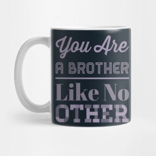 You are a brother like no other Mug